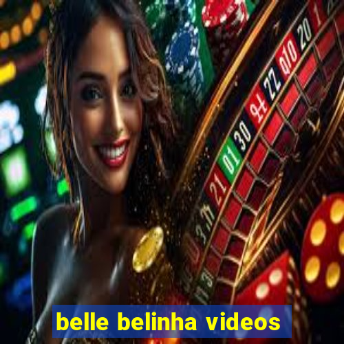 belle belinha videos